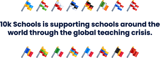 10k Schools is supporting schools around the world through the global teaching crisis.